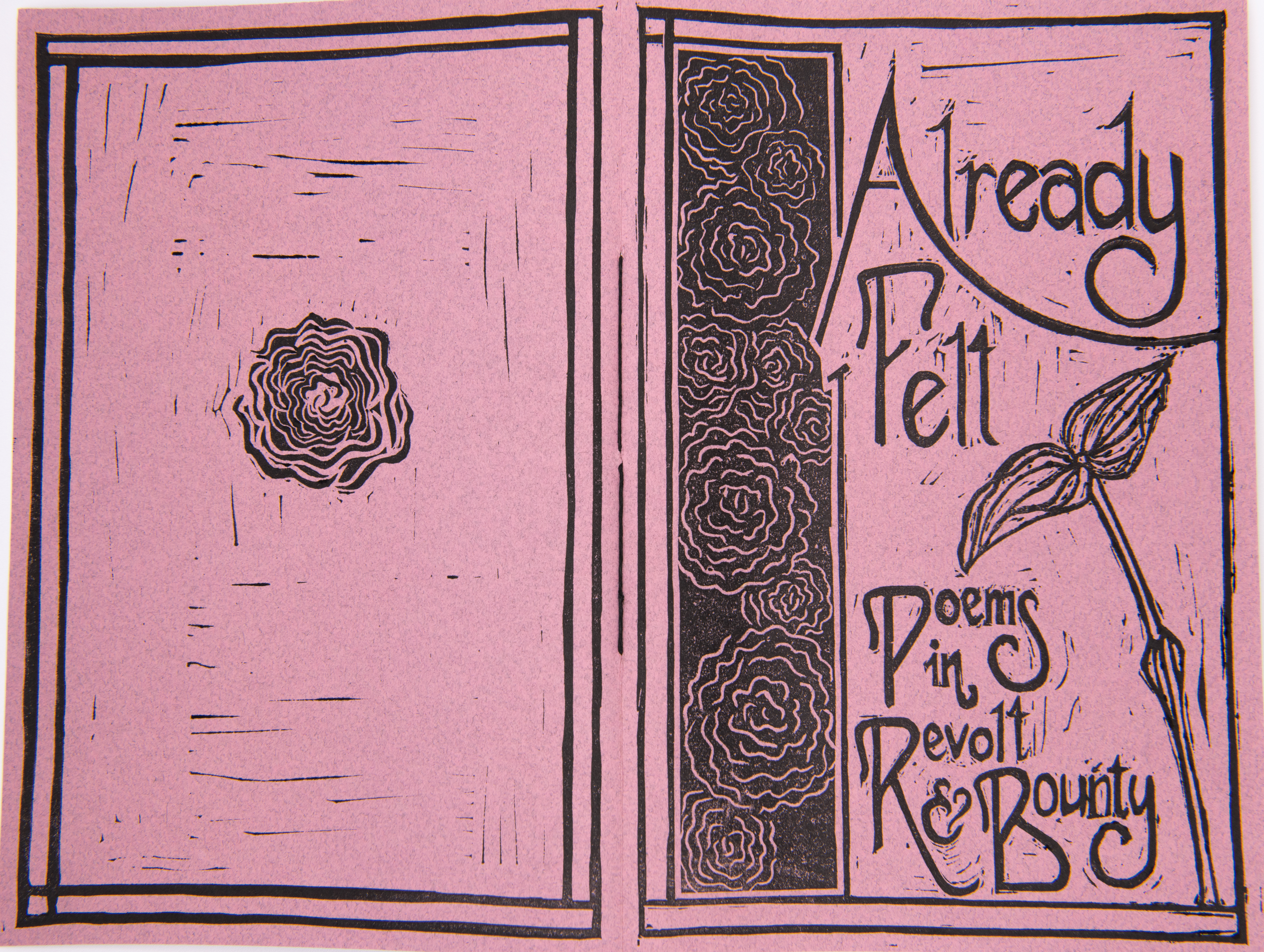 The image is two framed rectangles on one piece of pink paper. The rectangle on the left has a rosette in the center. The rectangle on the right has relief-carved rosettes on the left-hand side, with the words "Already Felt" and "Poems in Revolt and Bounty." there is a pair of leaves on a stem in the right-hand bottom corner. The block is printed in black ink.